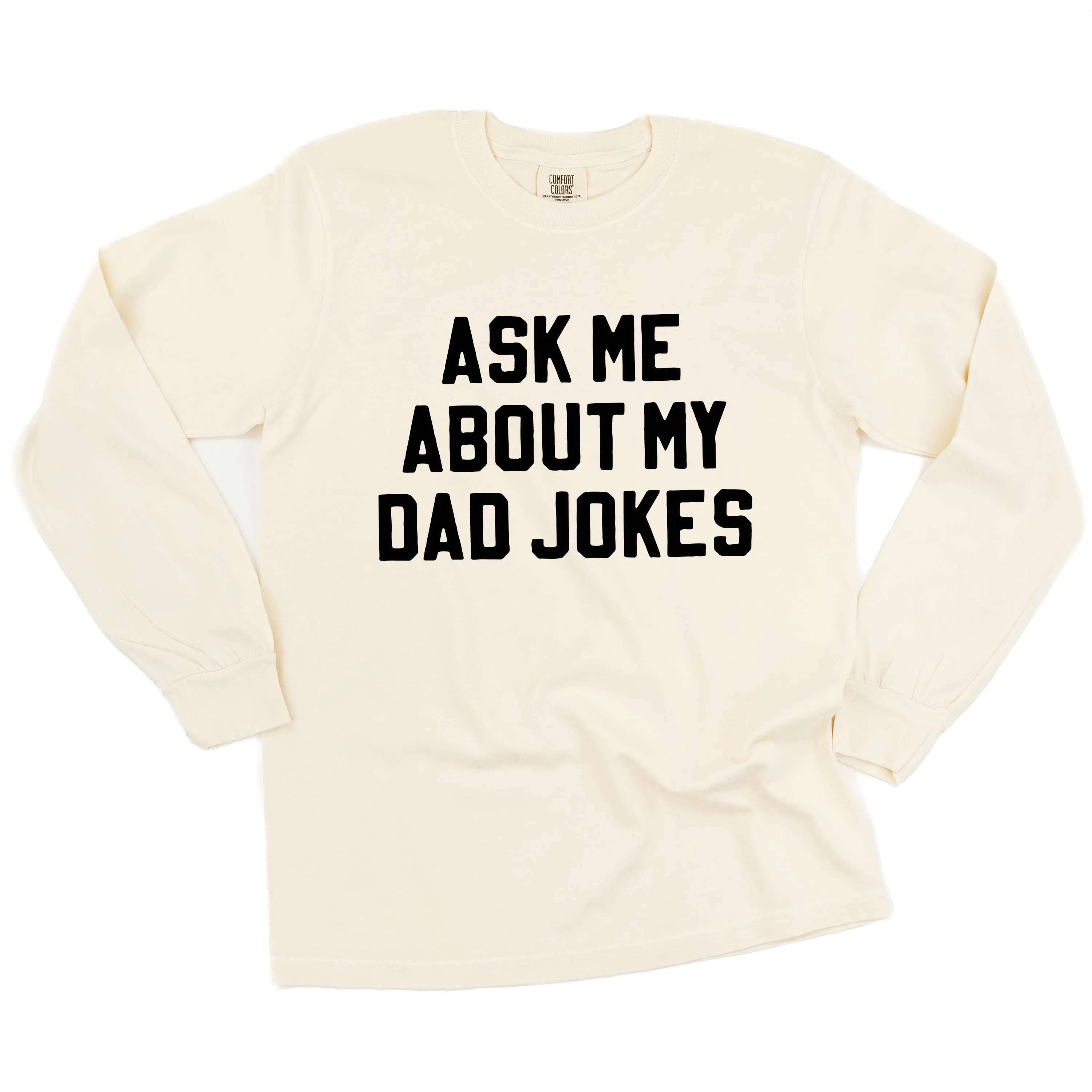 Ask Me About My Dad Jokes - LONG SLEEVE COMFORT COLORS TEE