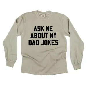 Ask Me About My Dad Jokes - LONG SLEEVE COMFORT COLORS TEE