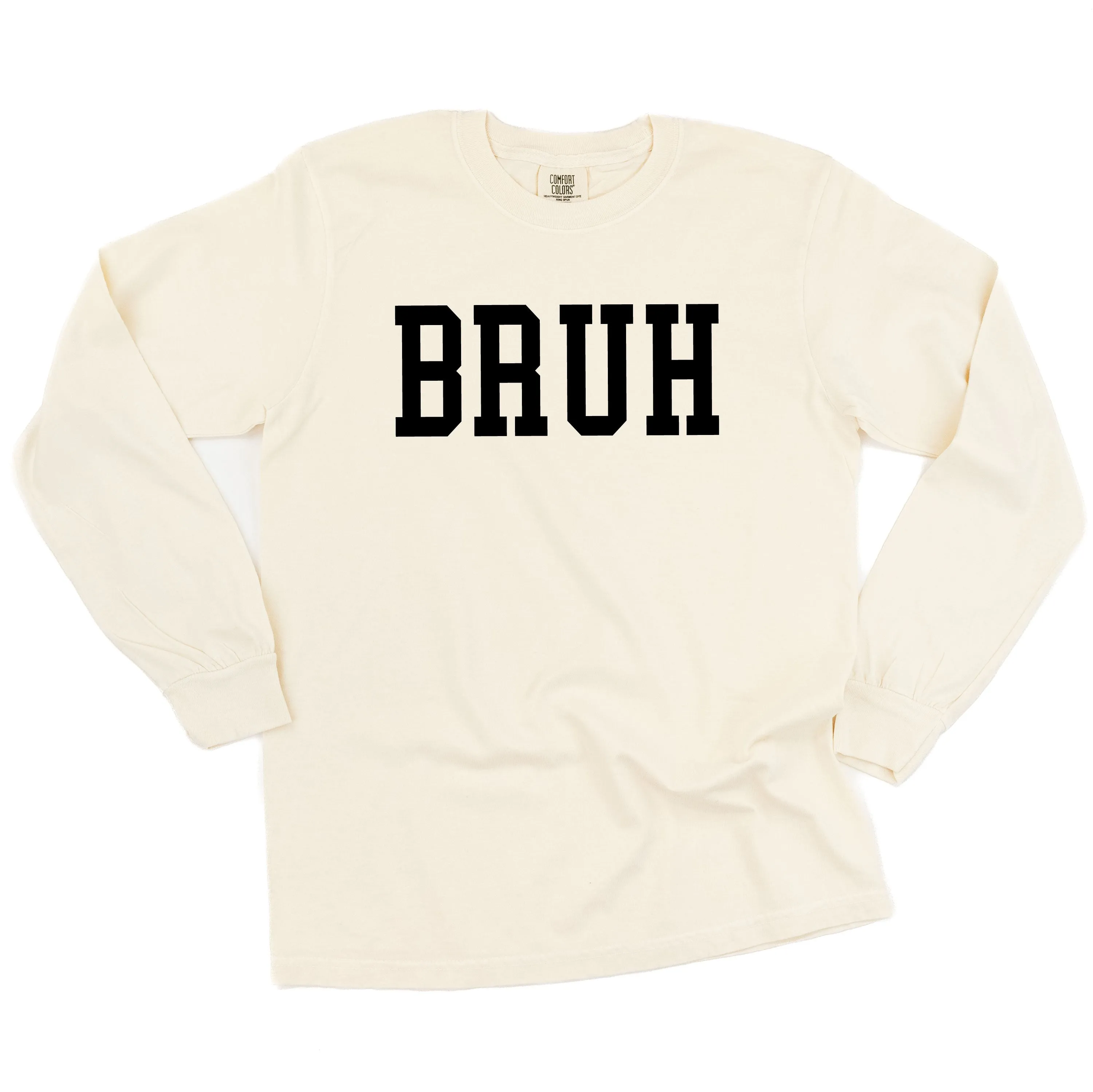 BRUH - LONG SLEEVE COMFORT COLORS TEE