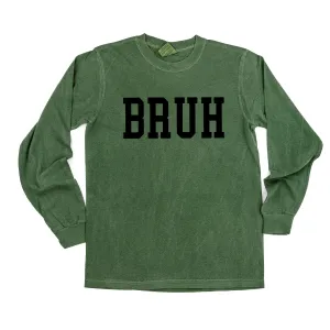 BRUH - LONG SLEEVE COMFORT COLORS TEE