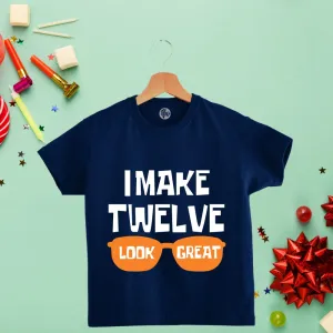 I make TWELVE look great | 12th Birthday T-Shirts