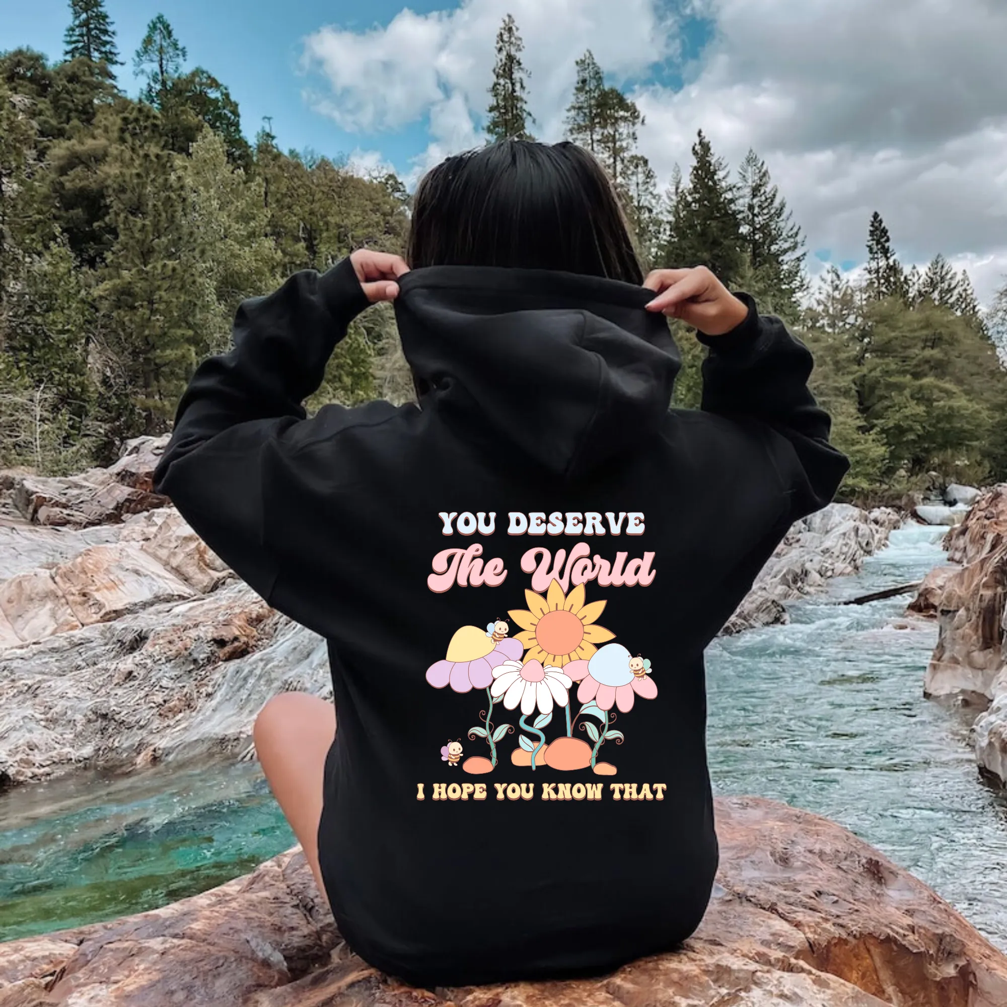 You Deserve The World Hoodie